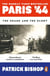 Paris '44 - The Shame and the Glory: The Sunday Times bestseller