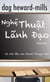 Nghệ Thuật Lãnh Đạo - Tái bản lần 3