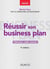 Réussir son business plan - 5e éd. - Méthodes, outils, astuces