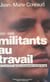 Militants au travail : CFTC et CFDT dans le mouvement ouvrier lorrain, 1890-1965