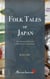 Folk Tales of Japan: 28 Japanese folk tales with cultural commentary