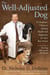 The Well-Adjusted Dog - Dr. Dodman's 7 Steps to Lifelong Health and Happiness for Your Best Friend