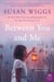Between You and Me - A Novel