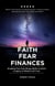 Faith Fear Investing - Breaking Free From Money Myths to Build a Legacy of Wealth and Trust