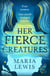 Her Fierce Creatures - the epic conclusion to the Supernatural Sisters series