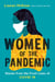 Women of the Pandemic - Stories from the Frontlines of COVID-19