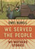 We Served the People