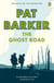 The Ghost Road - The third novel in the Booker Prize-winning World War One trilogy