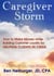 Caregiver Storm: How to Make Money While Building Customer Loyalty by Helping Clients in Crisis