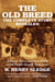 The Old Breed... The Complete Story Revealed - A Father, A Son, and How WWII in the Pacific Shaped Their Lives