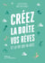 Créez la boîte de vos rêves - et la vie qui va avec