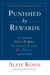 Punished By Rewards: Twenty-Fifth Anniversary Edition - The Trouble with Gold Stars, Incentive Plans, A's, Praise, and Other Bribes
