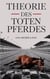 Theorie des toten Pferdes - Warum wir trotzdem darauf reiten