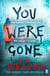 You Were Gone - The gripping Sunday Times bestseller from the author of No One Home
