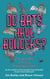 Do Bats Have Bollocks? - and 101 more utterly stupid questions