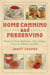 Home Canning and Preserving - Putting Up Small-Batch Jams, Jellies, Pickles, Chutneys, Relishes, and More