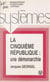 La Cinquième République : une démonarchie