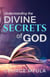 Understanding the Divine Secrets of God