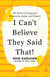 I Can't Believe They Said That! - The Book of Outrageous Comments, Quips, and Zingers