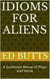 Idioms for Aliens: A Grammar Revue of Plays and Verse
