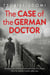 The Case of the German Doctor - A Historical Novel Based on a True Story