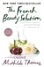The French Beauty Solution - Time-Tested Secrets to Look and Feel Beautiful Inside and Out
