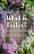 What is Easter? Exploring the Secular Origins of Spring Traditions