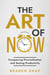 The Art of Now: Conquering Procrastination and Seizing Productivity