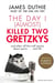 The Day I (Almost) Killed Two Gretzkys - ...And Other Off-the-Wall Stories About Sports...and Life