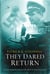 They Dared Return - An extraordinary true story of revenge and courage in Nazi Germany