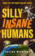 Silly Insane Humans - The Robot Galaxy Series, #3