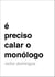 É Preciso Calar o Monólogo