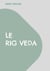Le Rig Veda - Traduction complète en français