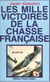 Les mille victoires de la chasse française