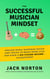 The Successful Musician Mindset: Proven Music Business Hacks and Tricks to Book More Gigs and Earn a Six Figure Income...Guaranteed!