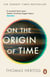 On the Origin of Time - The Sunday Times bestselling physics book exploring 'Stephen Hawking’s biggest legacy'
