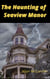 The Haunting of Seaview Manor