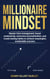 Millionaire Mindset: Master time management, boost productivity, overcome procrastination, and create lasting habits to achieve meaningful, sustainable success