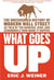 What Goes Up - The Uncensored History of Modern Wall Street as Told by the Bankers, Brokers, CEOs, and Scoundrels Who Made It Happen