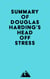 Summary of Douglas Harding's Head Off Stress