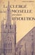 Le clergé de la Moselle pendant la Révolution (3) - Le clergé paroissial : districts de Metz, Briey, Longwy, Thionville
