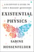 Existential Physics - A Scientist's Guide to Life's Biggest Questions