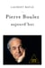 Pierre Boulez aujourd'hui
