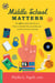Middle School Matters - The 10 Key Skills Kids Need to Thrive in Middle School and Beyond--and How Parents Can Help