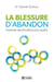 La blessure d'abandon - Exprimer ses émotions pour guérir