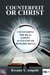 Counterfeit  or Christ : Uncovering the Real Gospel as Taught  by Heward - Mills - December 8 Spiritual Liberation Series, #1