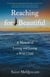 Reaching for Beautiful - A Memoir of Loving and Losing a Wild Child