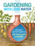 Gardening with Less Water - Low-Tech, Low-Cost Techniques; Use up to 90% Less Water in Your Garden