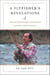 Flyfisher's Revelations - Practical Tips, Strategies, and Wisdom from Fifty Years Experience