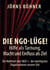 Die NGO-Lüge!   Hilfe als Tarnung, Macht und Einfluss als Ziel - Die Wahrheit über NGO´s - die mächtigsten Organisationen unserer Zeit